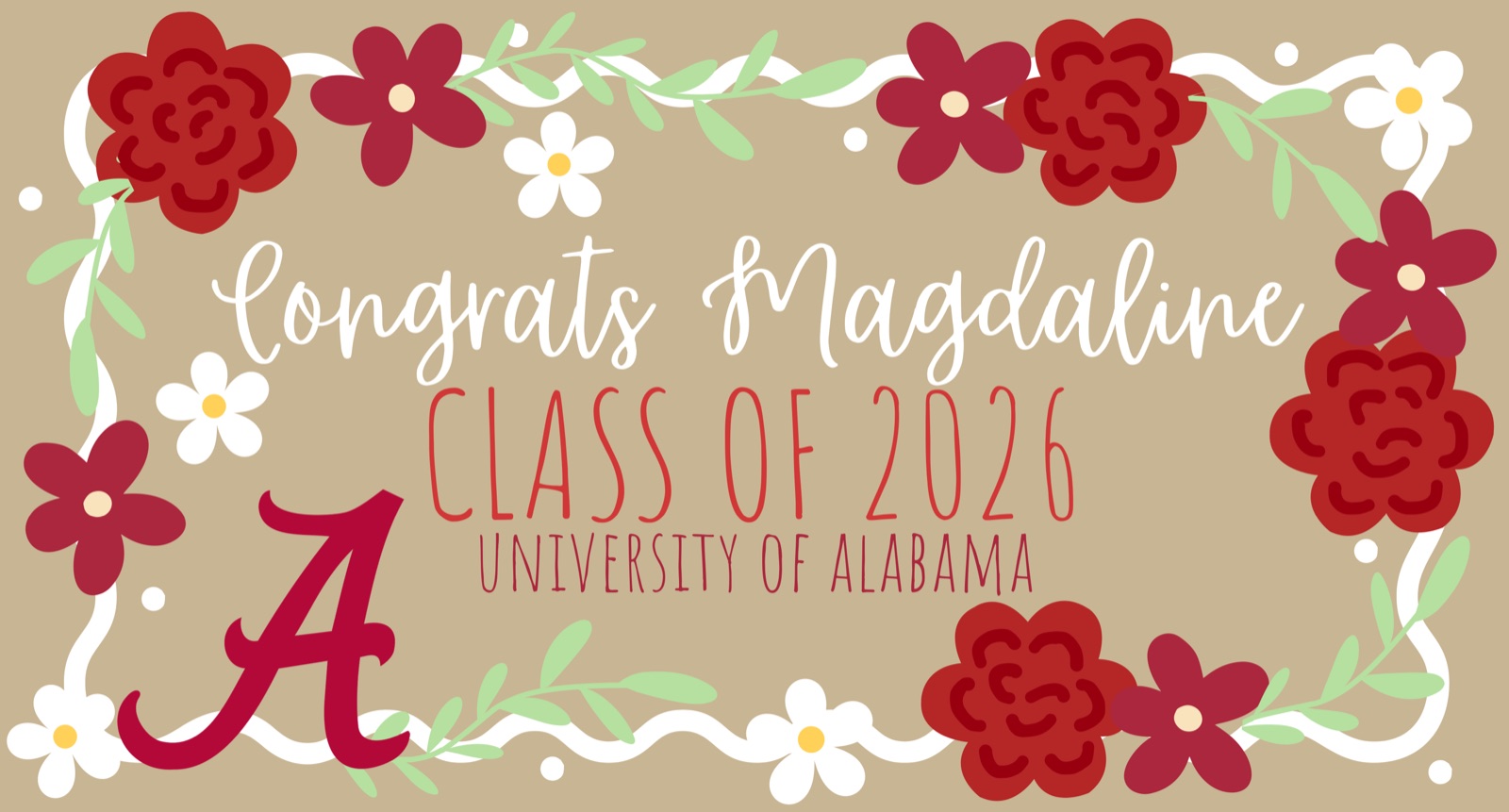 Crimson and white University of Alabama graduation banner with roses and the script A, reading Congrats Magdaline, Class of 2026