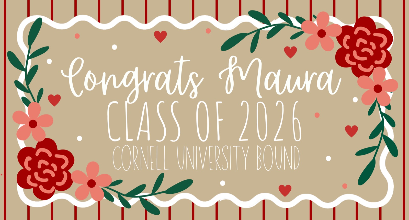 Red and green graduation banner with roses and a wavy border, reading Congrats Maura, Class of 2026, Cornell University Bound