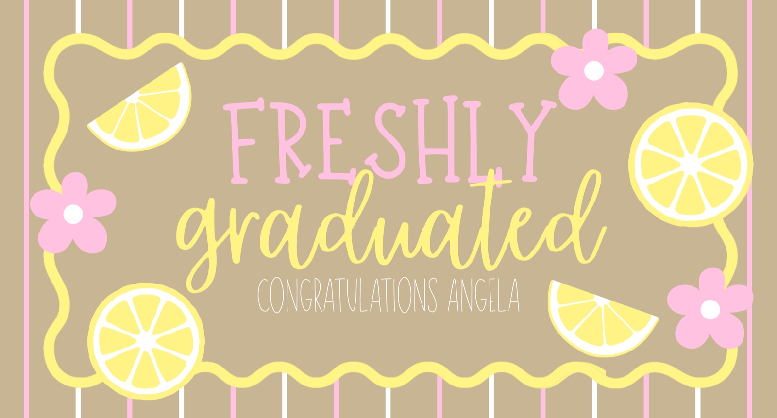 Pink and yellow lemon-themed banner reading Freshly Graduated, Congratulations Angela