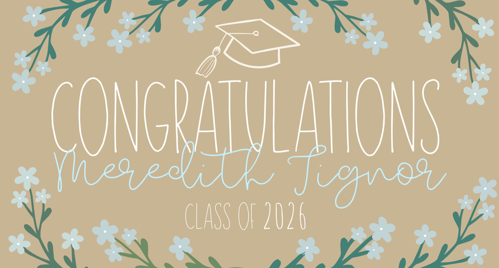 Soft blue floral graduation banner with a cap, reading Congratulations Meredith Tignor, Class of 2026
