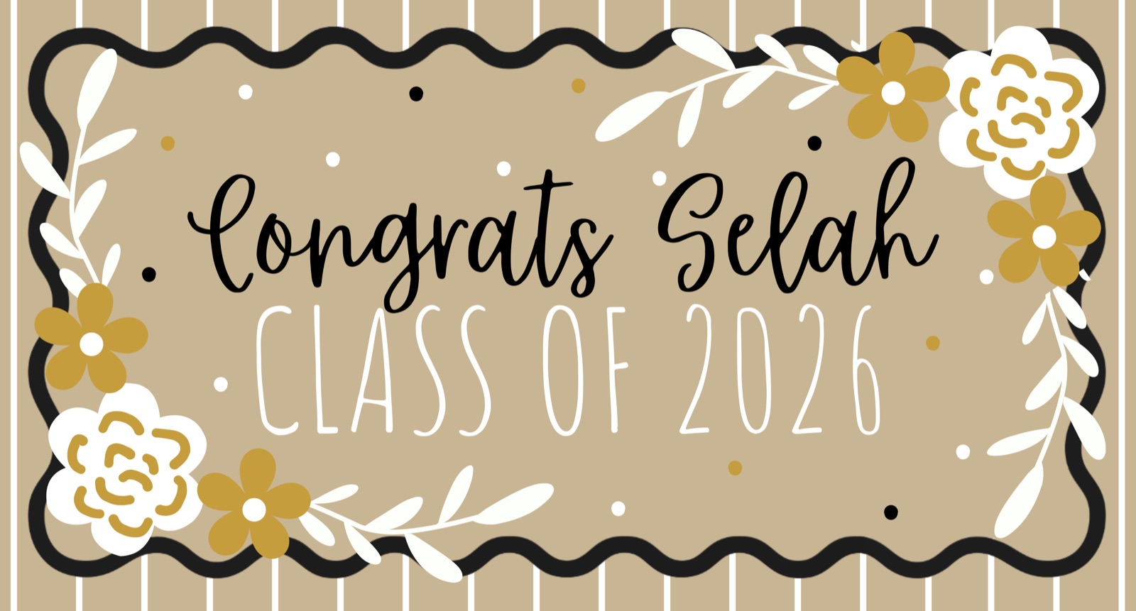Kraft and gold graduation banner with a black wavy border and gold flowers, reading Congrats Selah, Class of 2026