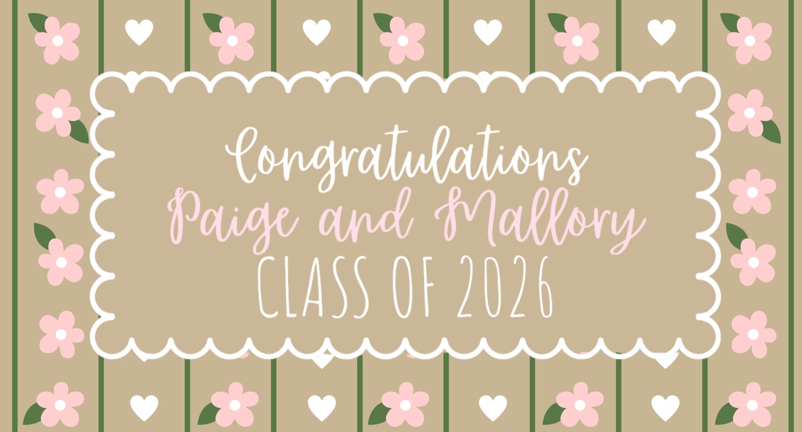 Pink floral graduation banner with a scalloped border, reading Congratulations Paige and Mallory, Class of 2026