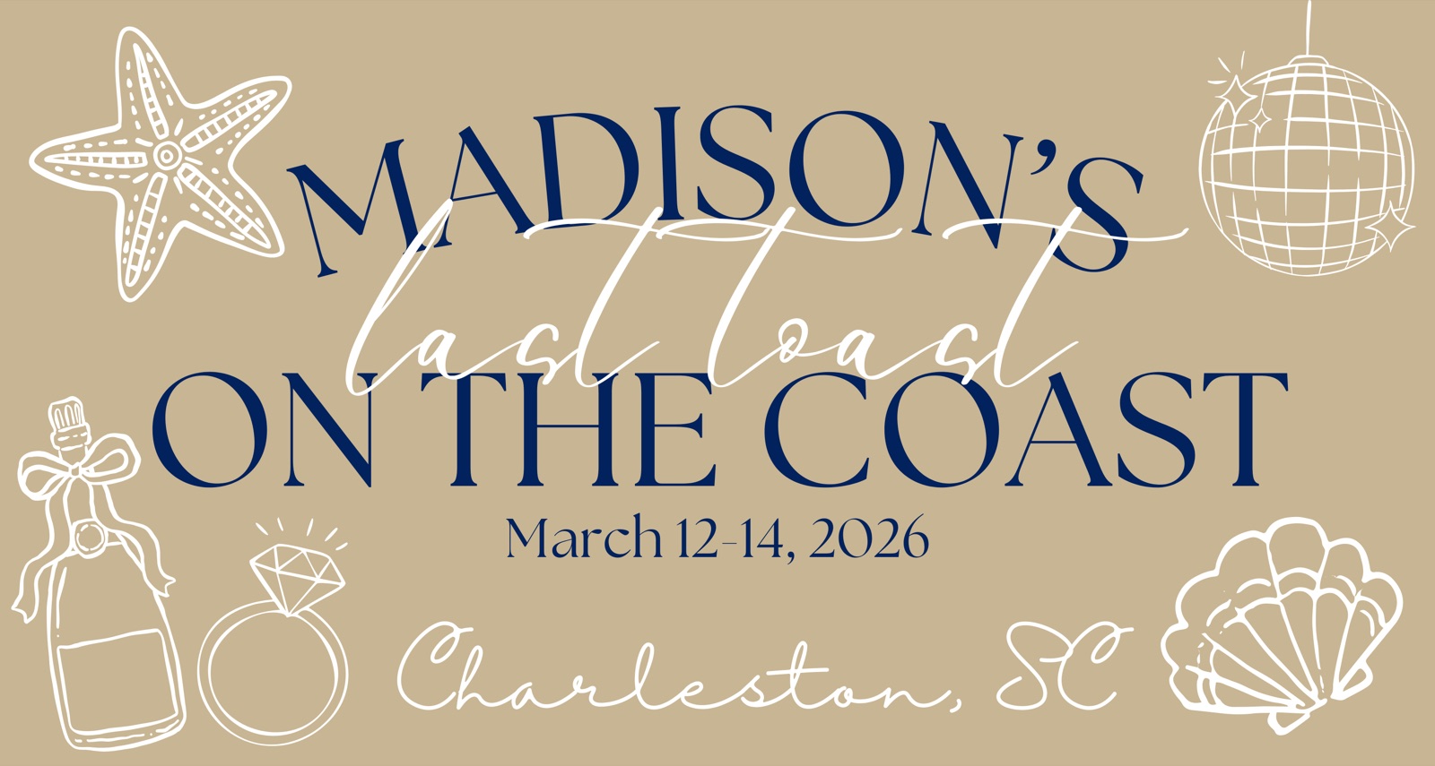 Navy bachelorette banner with a disco ball, champagne and seashells, reading Madison's Last Toast on the Coast, Charleston SC